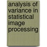 Analysis Of Variance In Statistical Image Processing by M. Hafed Benteftifa
