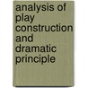 Analysis of Play Construction and Dramatic Principle by William Thompson Price