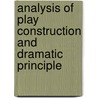 Analysis of Play Construction and Dramatic Principle door William Thompson Price