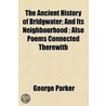 Ancient History Of Bridgwater; And Its Neighbourhood door George Parker