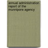 Annual Administration Report Of The Munnipore Agency door Manipur Agency