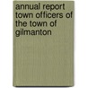 Annual Report Town Officers Of The Town Of Gilmanton door . Anonymous