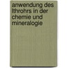 Anwendung Des Lthrohrs in Der Chemie Und Mineralogie door Jöns Jacob Berzelius