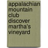 Appalachian Mountain Club Discover Martha's Vineyard door Lee Sinai