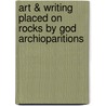 Art & Writing Placed On Rocks By God Archioparitions by Cristafer Steavons