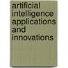 Artificial Intelligence Applications And Innovations door Onbekend