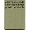 Assimil-Methode. Italienisch in der Praxis. Lehrbuch door Onbekend