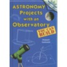 Astronomy Projects with an Observatory You Can Build door Robert Gardner