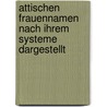 Attischen Frauennamen Nach Ihrem Systeme Dargestellt by Friedrich Bechtel