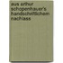 Aus Arthur Schopenhauer's Handschriftlichem Nachlass