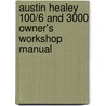 Austin Healey 100/6 And 3000 Owner's Workshop Manual door John Harold Haynes