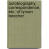 Autobiography, Correspondence, Etc. of Lyman Beecher door Onbekend