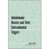 Autoimmune Diseases And Their Environmental Triggers door Elaine A. Moore