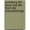 Aventerra 04: Laura und der Fluch der Drachenkönige by Peter Freund