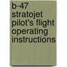 B-47 Stratojet Pilot's Flight Operating Instructions door United States Air Force