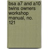 Bsa A7 And A10 Twins Owners Workshop Manual, No. 121 door Peter G. Strasman
