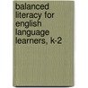 Balanced Literacy For English Language Learners, K-2 door Linda Chen