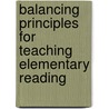 Balancing Principles For Teaching Elementary Reading door Peter Afflerbach