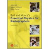 Ball And Moore's Essential Physics For Radiographers by John Ball