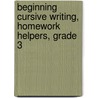 Beginning Cursive Writing, Homework Helpers, Grade 3 door Lisa Molengraft