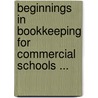 Beginnings in Bookkeeping for Commercial Schools ... door J. Hunter