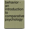 Behavior - An Introduction to Comparative Psychology by John B. Watson