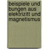 Beispiele Und Bungen Aus Elektrizitt Und Magnetismus by Robert Heinrich Weber