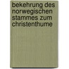 Bekehrung Des Norwegischen Stammes Zum Christenthume door Konrad Von Maurer