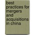 Best Practices For Mergers And Acquisitions In China