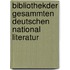 Bibliothekder Gesammten Deutschen National Literatur