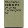 Blackstone's Guide To The Corporate Manslaughter Act door Richard Matthews