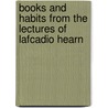 Books And Habits From The Lectures Of Lafcadio Hearn door John Erskine