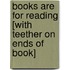 Books Are for Reading [With Teether on Ends of Book]