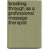 Breaking Through As A Professional Massage Therapist