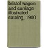 Bristol Wagon And Carriage Illustrated Catalog, 1900