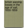 British Warship Losses In The Age Of Sail, 1650-1859 door David J. Hepper