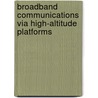Broadband Communications Via High-Altitude Platforms door Mihael Mohorcic