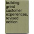 Building Great Customer Experiences, Revised Edition