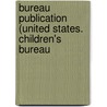 Bureau Publication (United States. Children's Bureau door Onbekend