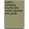 Cade's Camping, Touring And Motor Caravan Site Guide door Onbekend