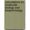 Calculations For Molecular Biology And Biotechnology door Frank Stephenson