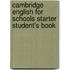 Cambridge English For Schools Starter Student's Book