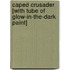 Caped Crusader [With Tube of Glow-In-The-Dark Paint]