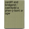 Cardiff And Bridgend / Caerdydd A Phen-Y-Bont Ar Ogw door Ordnance Survey