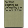 Catholic Doctrine As Defined By The Council Of Trent door Adrien Nampon