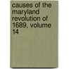 Causes Of The Maryland Revolution Of 1689, Volume 14 door Francis Edgar Sparks