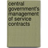 Central Government's Management Of Service Contracts by National Audit Office (nao)