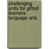Challenging Units for Gifted Learners: Language Arts