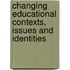 Changing Educational Contexts, Issues and Identities