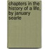 Chapters In The History Of A Life, By January Searle